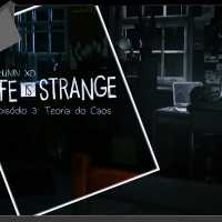 Life Is Strange - Ep. 03 Teoria do Caos