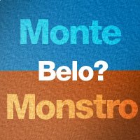 Belo Monte ou Belo Monstro?